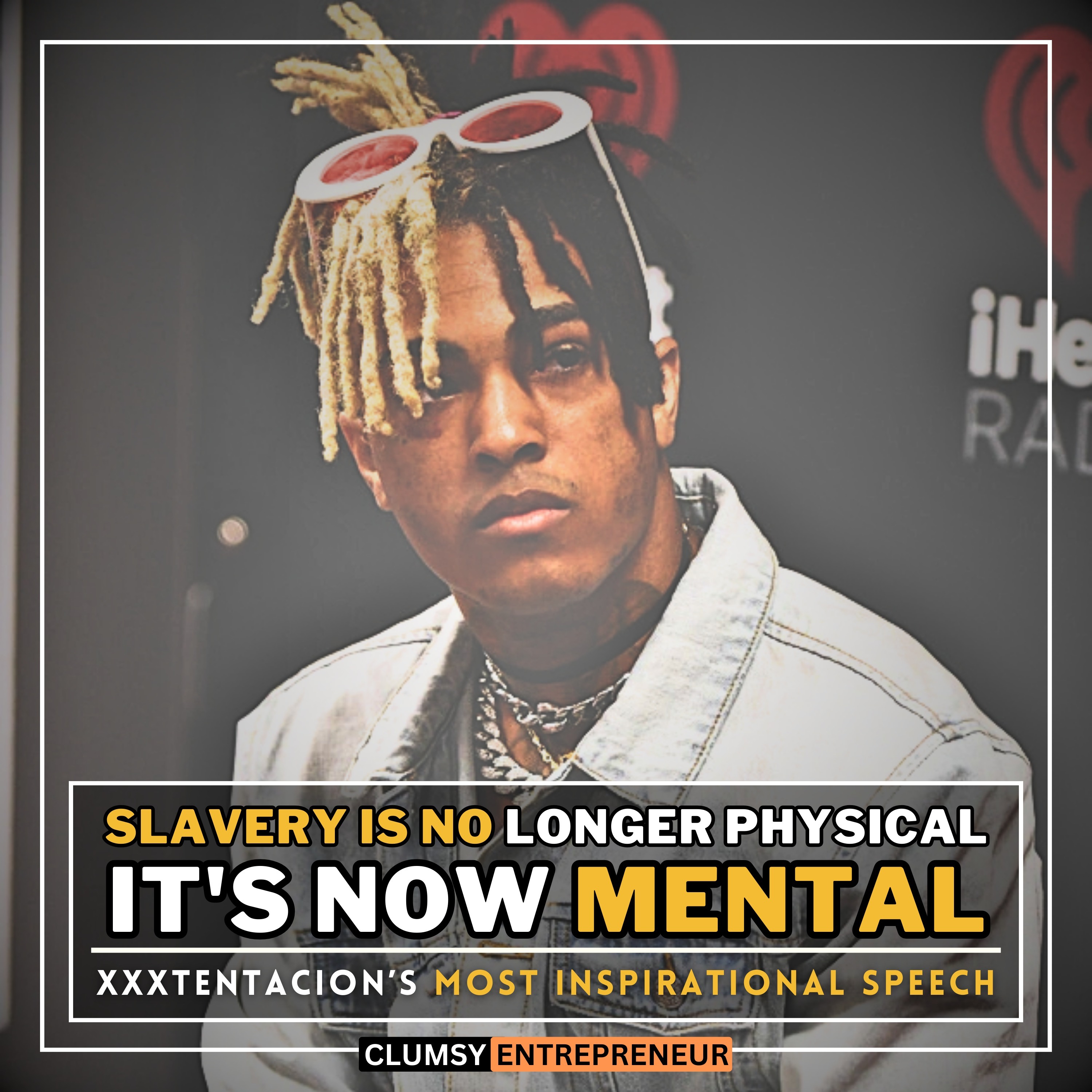 Slavery is no Longer Physical, It is Now Mental - XXXTENTACION | Most Powerful Inspirational Speech Will Open Your Closed Eyes by clumsy entrepreneur podcast