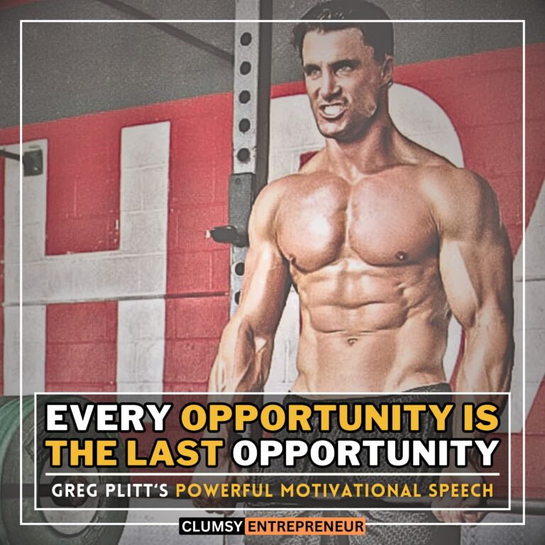 Every Opportunity is The Last Opportunity - Greg Plitt | Most Powerful Motivational Speech of The Decade | ADRENALINE BOOSTER by clumsy entrepreneur podcast