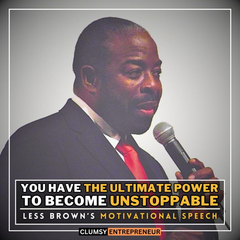 You Have The Power To Become Unstoppable - Les Brown | Most Powerful Motivational Speech of The Decade for Hustler | ADRENALINE BOOSTER by Clumsy Entrepreneur Podcast